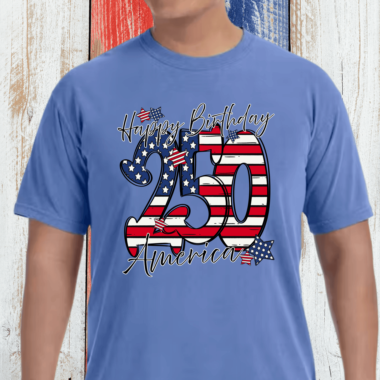 Happy 250th Birthday America Comfort Colors Tee