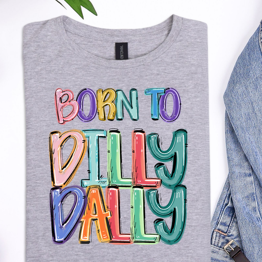 Gray t-shirt with colorful 'Born to Dilly Dally' text design 
