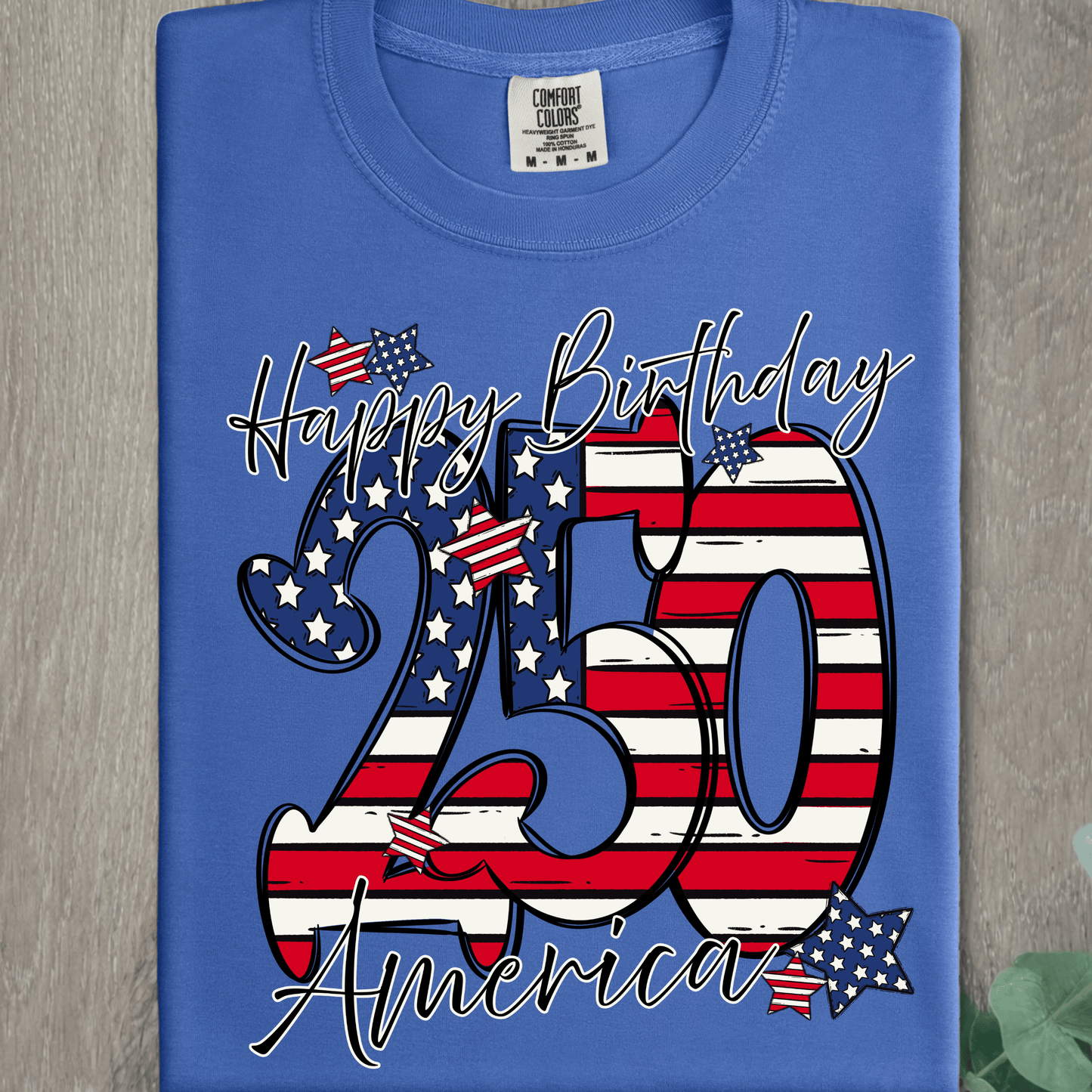 Happy 250th Birthday America Comfort Colors Tee